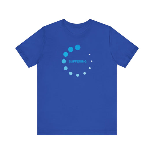 Buffering T-Shirt