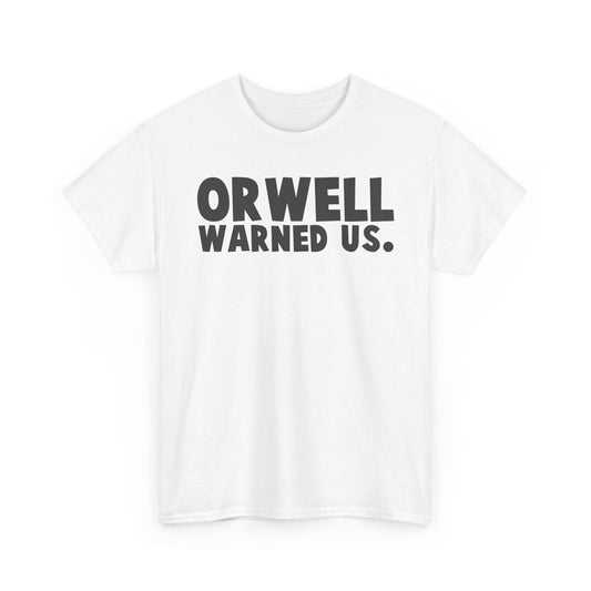the CURRENT - Orwell warned us T-Shirt
