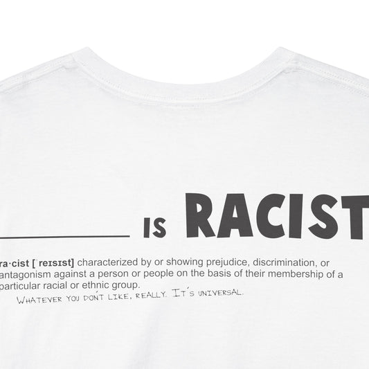 the CURRENT - Universal Racist T-Shirt