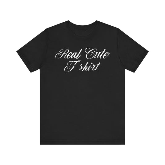 Real Cute T-Shirt