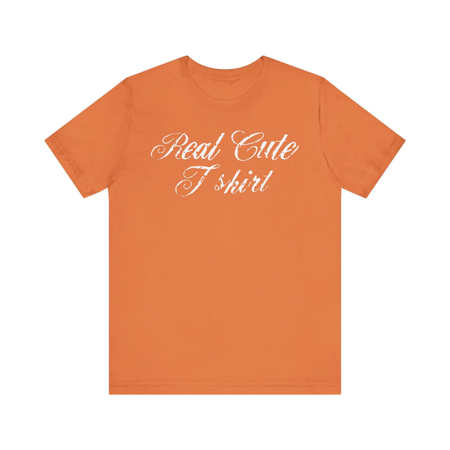 Real Cute T-Shirt