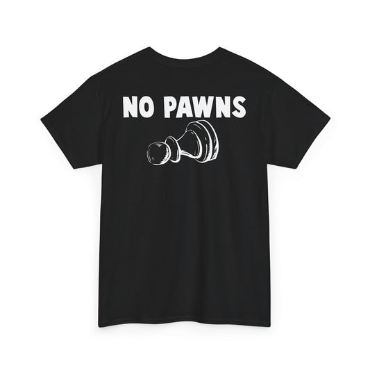 the CURRENT - NO PAWNS T-Shirt