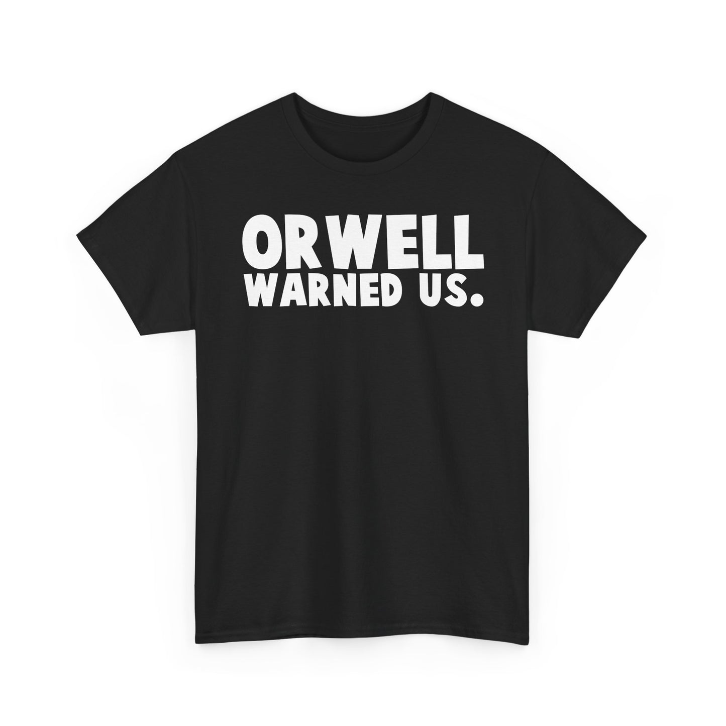 the CURRENT - Orwell warned us T-Shirt